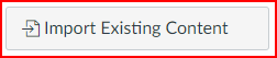 The “Import Existing Content” button in a Canvas course